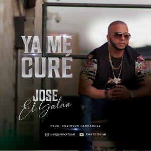 Jose El Galan – Ya Me Cure